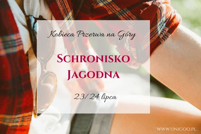 Kobieca Przerwa na Góry, Schronisko PTTK Jagodna, 23/24 Lipca