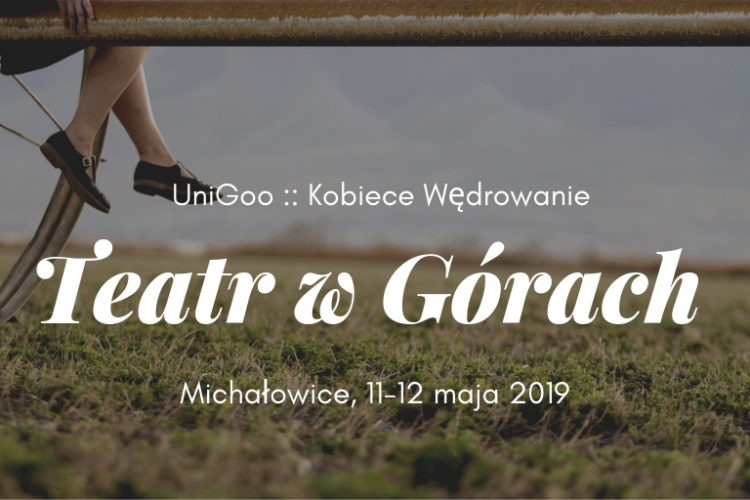 Teatr w Górach, Michałowice, 11-12 maja 2019r.